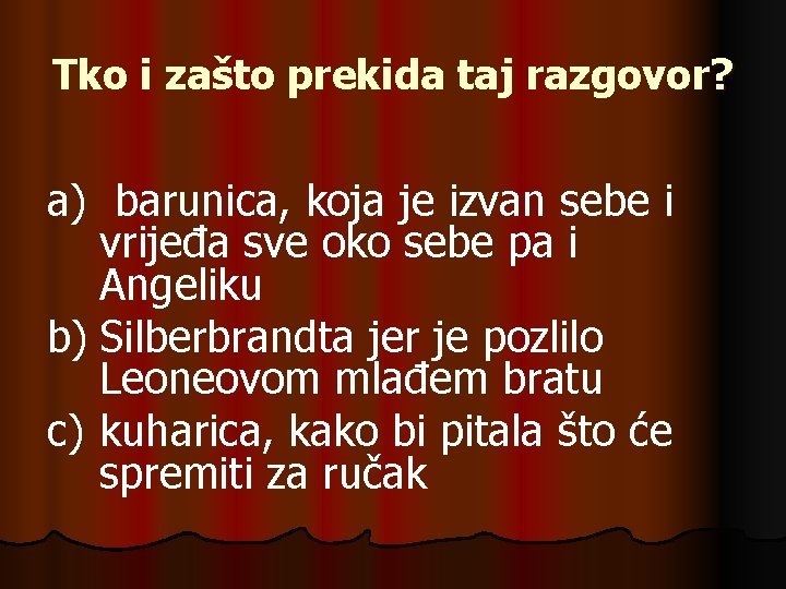 Tko i zašto prekida taj razgovor? a) barunica, koja je izvan sebe i vrijeđa