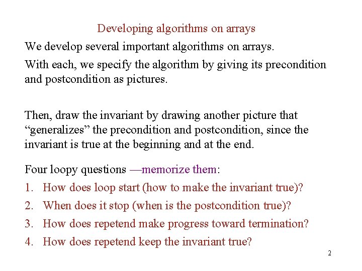 Developing algorithms on arrays We develop several important algorithms on arrays. With each, we