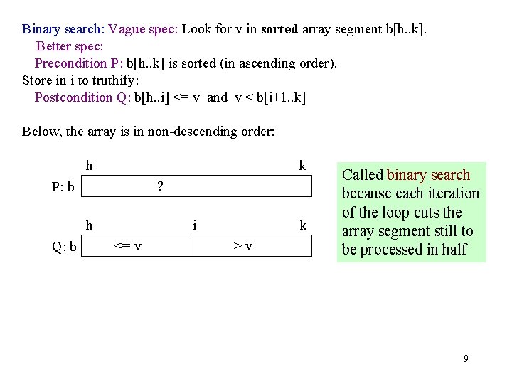 Binary search: Vague spec: Look for v in sorted array segment b[h. . k].