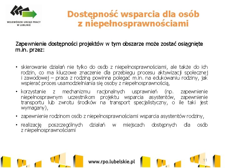 Dostępność wsparcia dla osób z niepełnosprawnościami Zapewnienie dostępności projektów w tym obszarze może zostać