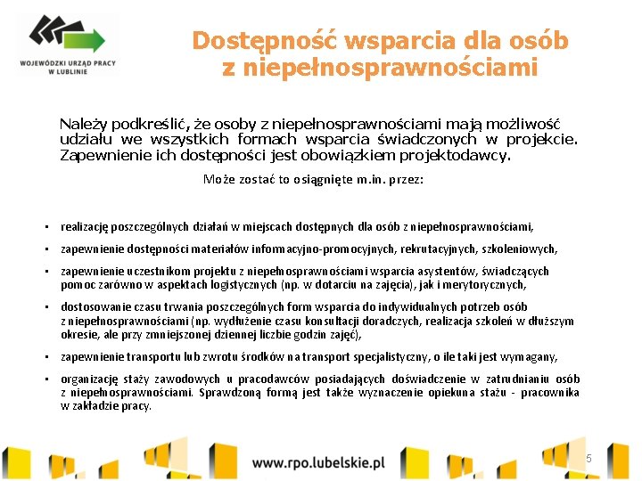 Dostępność wsparcia dla osób z niepełnosprawnościami Należy podkreślić, że osoby z niepełnosprawnościami mają możliwość