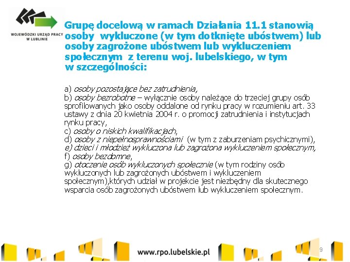 Grupę docelową w ramach Działania 11. 1 stanowią osoby wykluczone (w tym dotknięte ubóstwem)