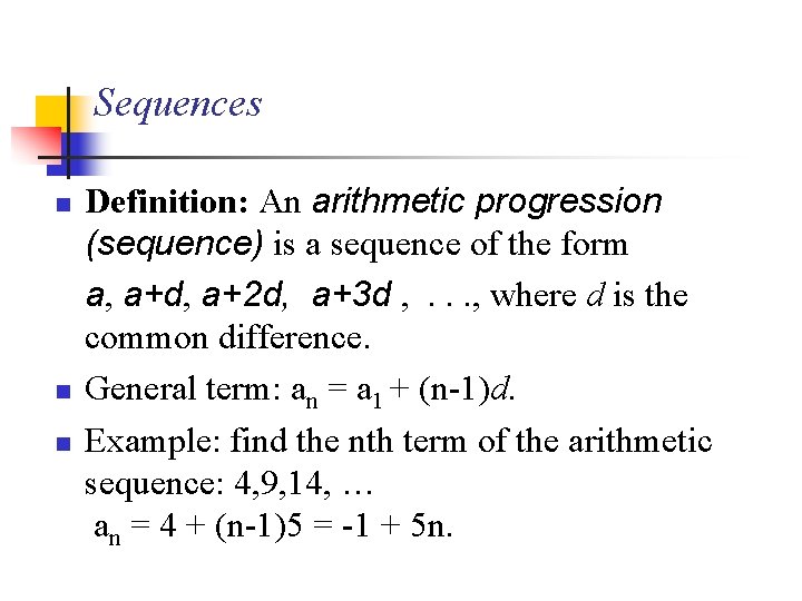 Sequences n n n Definition: An arithmetic progression (sequence) is a sequence of the