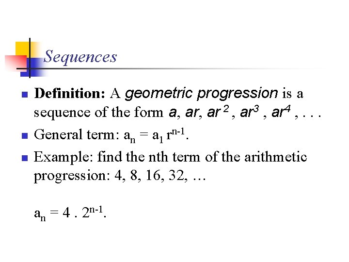 Sequences n n n Definition: A geometric progression is a sequence of the form