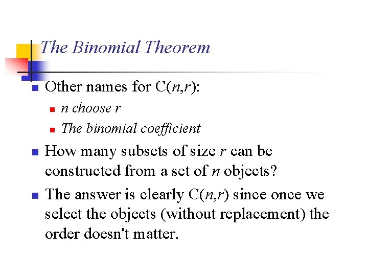 The Binomial Theorem n Other names for C(n, r): n n n choose r