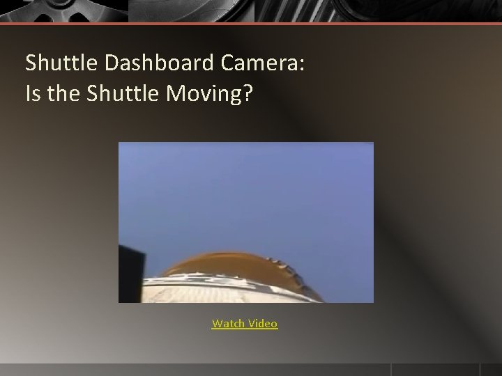 Shuttle Dashboard Camera: Is the Shuttle Moving? Watch Video 