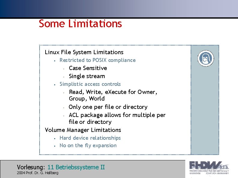 Some Limitations Linux File System Limitations • Restricted to POSIX compliance – – •