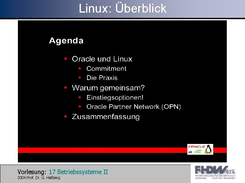 Linux: Überblick Vorlesung: 17 Betriebssysteme II 2004 Prof. Dr. G. Hellberg 