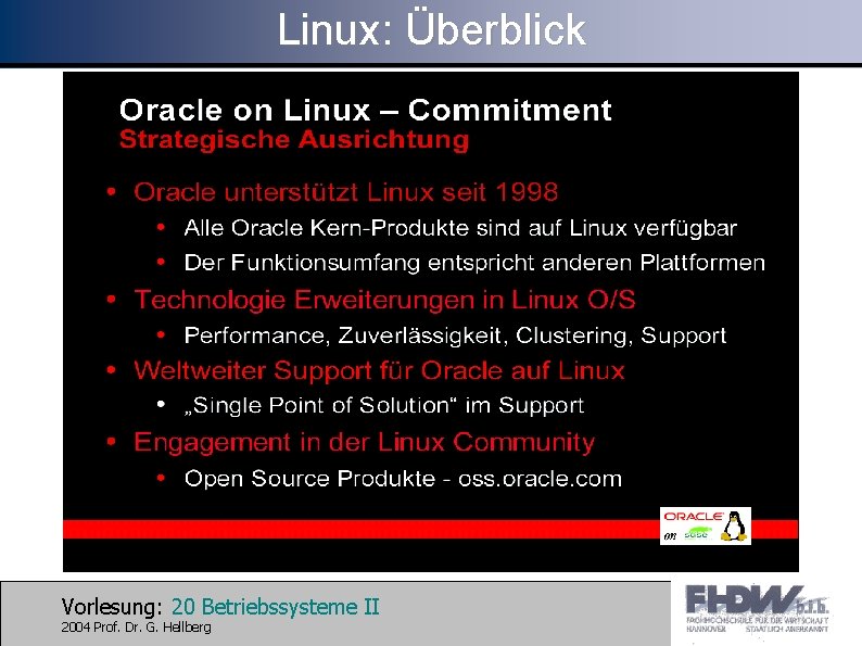 Linux: Überblick Vorlesung: 20 Betriebssysteme II 2004 Prof. Dr. G. Hellberg 