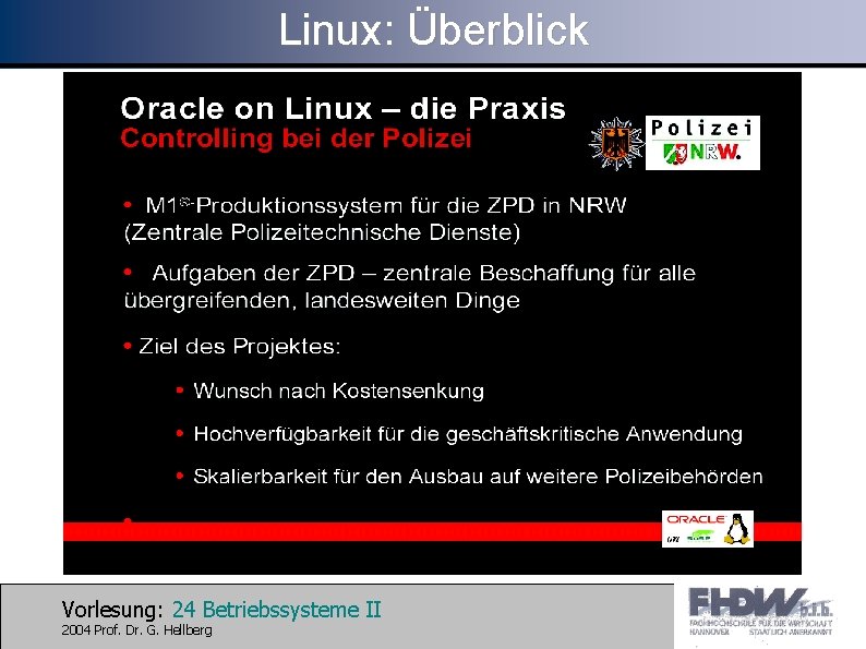 Linux: Überblick Vorlesung: 24 Betriebssysteme II 2004 Prof. Dr. G. Hellberg 