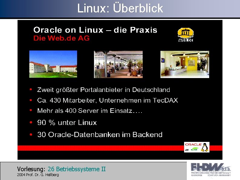 Linux: Überblick Vorlesung: 26 Betriebssysteme II 2004 Prof. Dr. G. Hellberg 