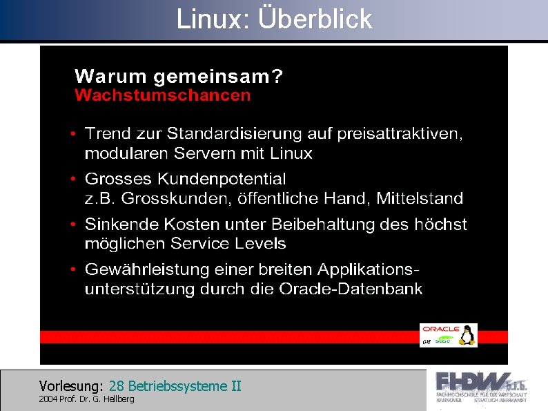 Linux: Überblick Vorlesung: 28 Betriebssysteme II 2004 Prof. Dr. G. Hellberg 