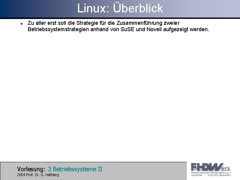 Linux: Überblick Zu aller erst soll die Strategie für die Zusammenführung zweier Betriebssystemstrategien anhand