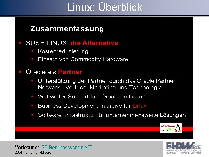 Linux: Überblick Vorlesung: 30 Betriebssysteme II 2004 Prof. Dr. G. Hellberg 