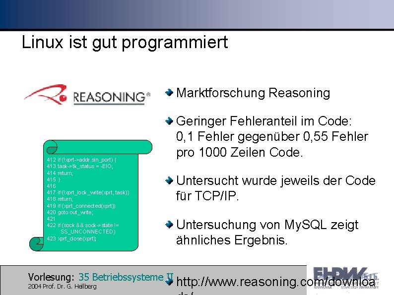 Linux ist gut programmiert Marktforschung Reasoning 412 if (!xprt->addr. sin_port) { 413 task->tk_status =