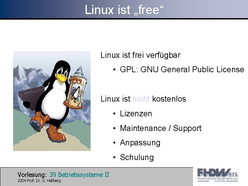 Linux ist „free“ Linux ist frei verfügbar • GPL: GNU General Public License Linux