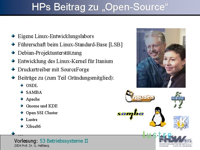 HPs Beitrag zu „Open-Source“ Eigene Linux-Entwicklungslabors Führerschaft beim Linux-Standard-Base [LSB] Debian-Projektunterstützung Entwicklung des Linux-Kernel