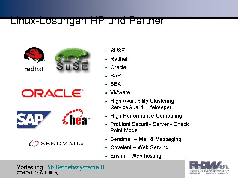 Linux-Lösungen HP und Partner SUSE Redhat Oracle SAP BEA VMware High Availability Clustering Service.