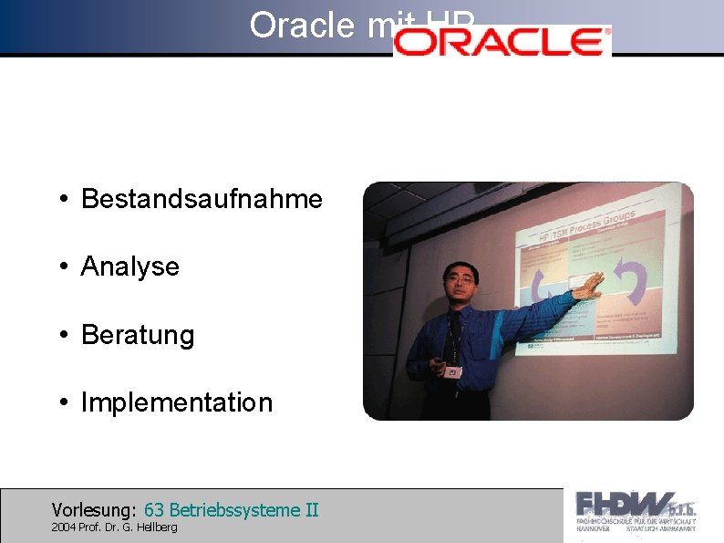 Oracle mit HP • Bestandsaufnahme • Analyse • Beratung • Implementation Vorlesung: 63 Betriebssysteme