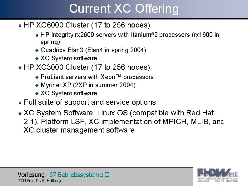 Current XC Offering HP XC 6000 Cluster (17 to 256 nodes) HP Integrity rx