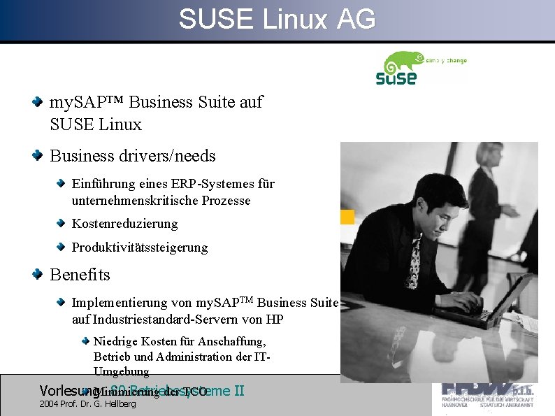 SUSE Linux AG my. SAP™ Business Suite auf SUSE Linux Business drivers/needs Einführung eines