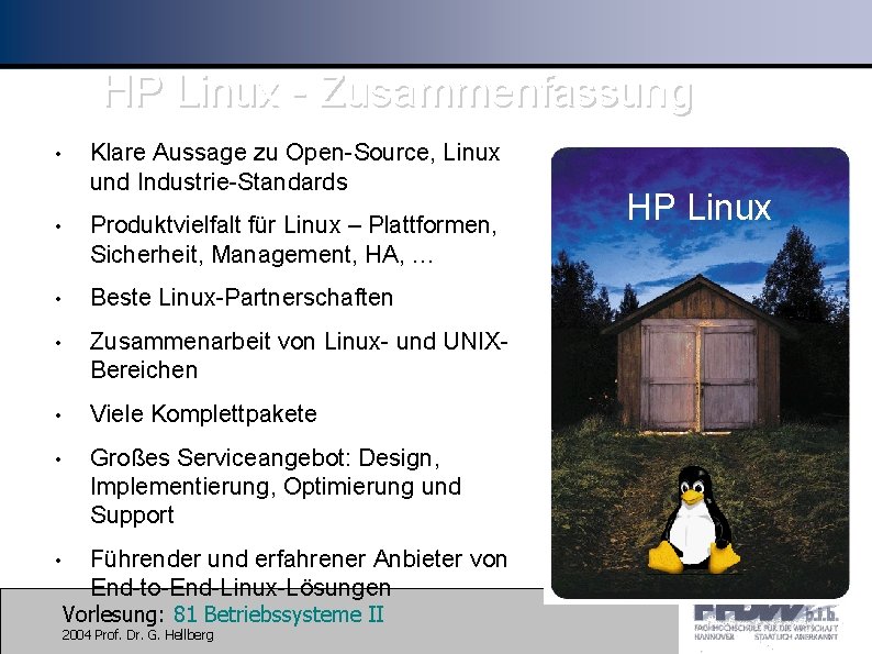 HP Linux - Zusammenfassung • Klare Aussage zu Open-Source, Linux und Industrie-Standards • Produktvielfalt