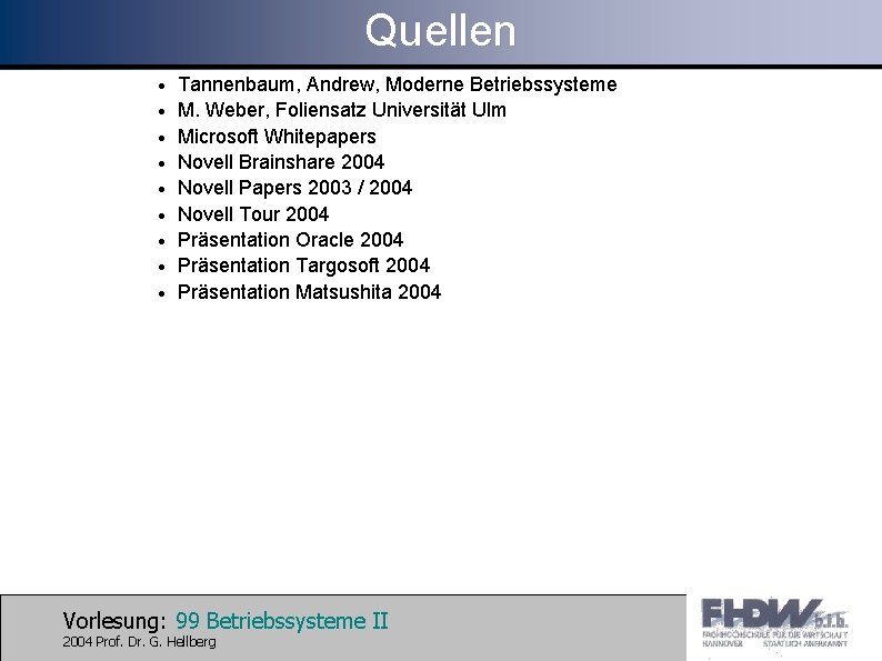 Quellen · Tannenbaum, Andrew, Moderne Betriebssysteme · M. Weber, Foliensatz Universität Ulm · Microsoft