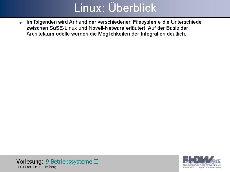 Linux: Überblick Im folgenden wird Anhand der verschiedenen Filesysteme die Unterschiede zwischen Su. SE-Linux