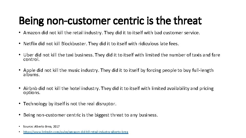 Being non-customer centric is the threat • Amazon did not kill the retail industry.