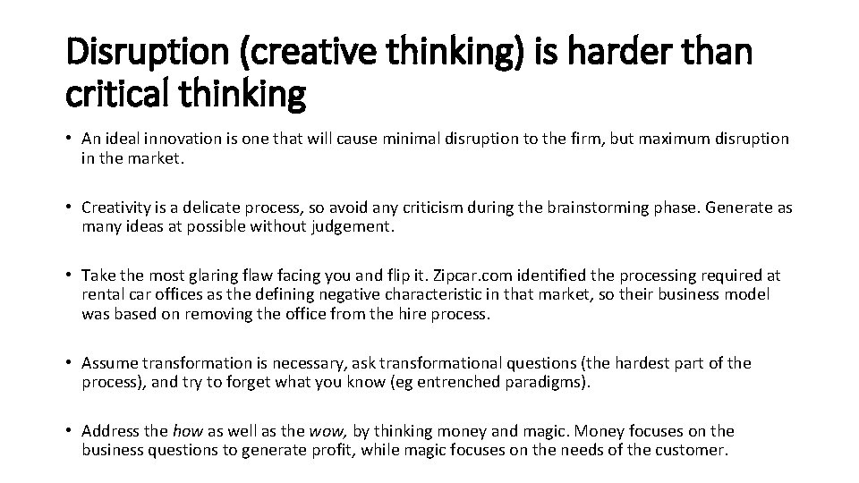 Disruption (creative thinking) is harder than critical thinking • An ideal innovation is one