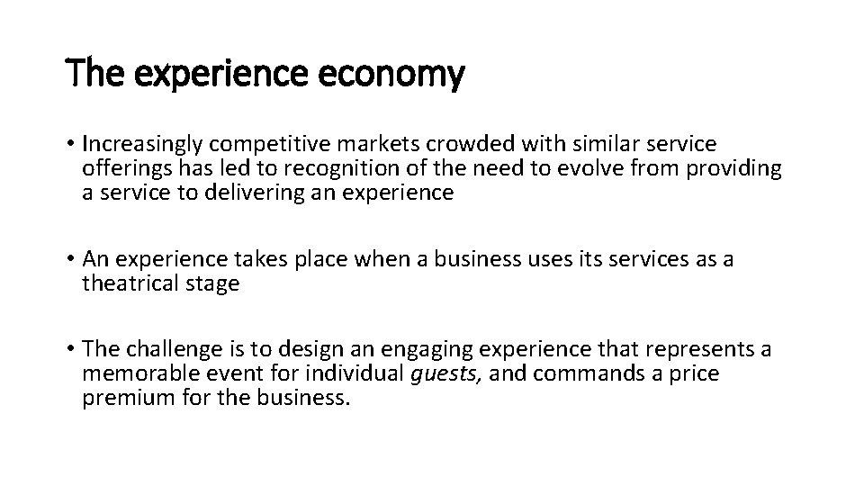 The experience economy • Increasingly competitive markets crowded with similar service offerings has led