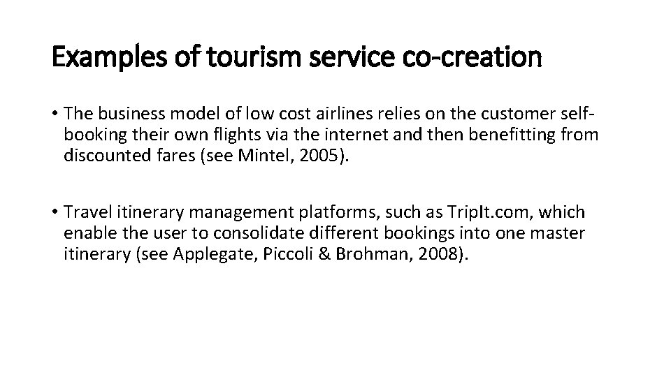 Examples of tourism service co-creation • The business model of low cost airlines relies
