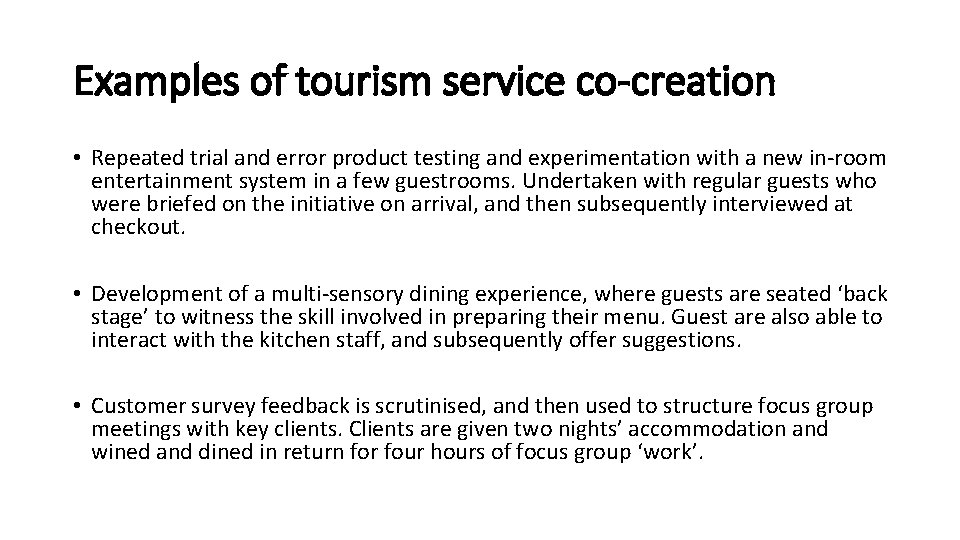 Examples of tourism service co-creation • Repeated trial and error product testing and experimentation