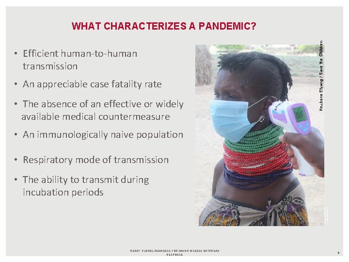  • Efficient human-to-human transmission • An appreciable case fatality rate • The absence