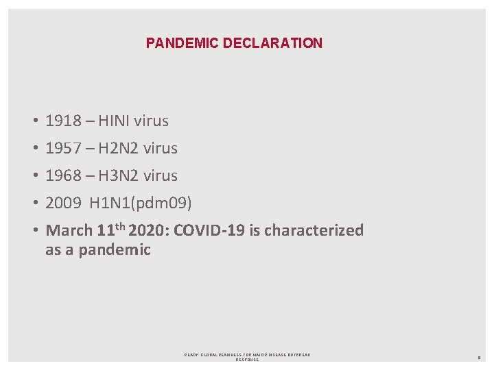 PANDEMIC DECLARATION • 1918 – HINI virus • 1957 – H 2 N 2