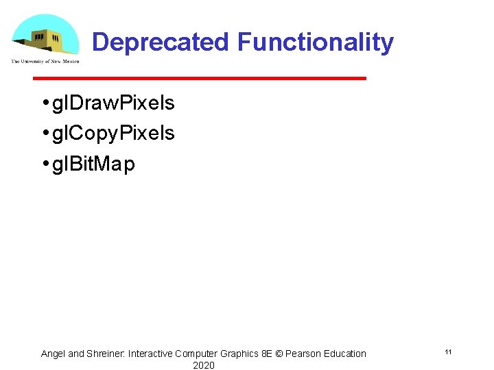Deprecated Functionality • gl. Draw. Pixels • gl. Copy. Pixels • gl. Bit. Map