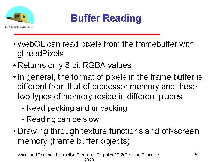 Buffer Reading • Web. GL can read pixels from the framebuffer with gl. read.