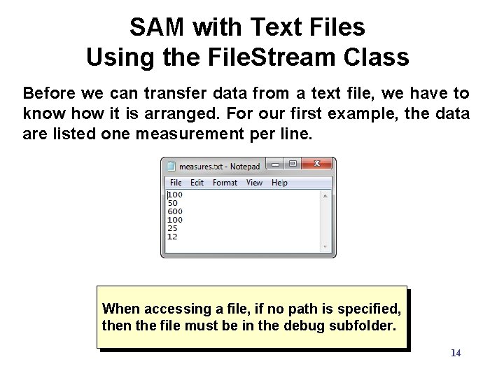 SAM with Text Files Using the File. Stream Class Before we can transfer data SAM with Text Files Using the File. Stream Class Before we can transfer data