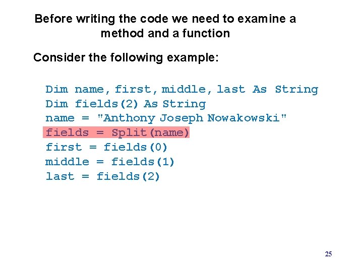 Before writing the code we need to examine a method and a function Consider Before writing the code we need to examine a method and a function Consider