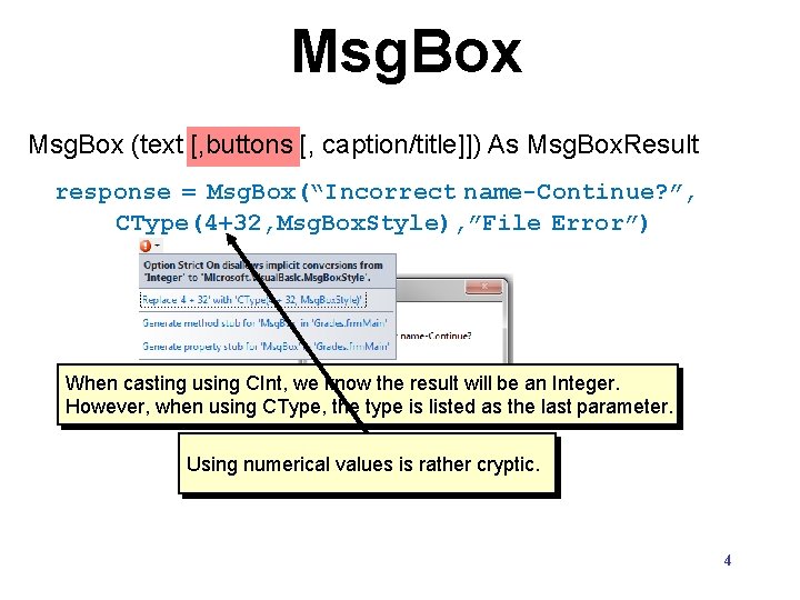 Msg. Box (text [, buttons [, caption/title]]) As Msg. Box. Result response = Msg.