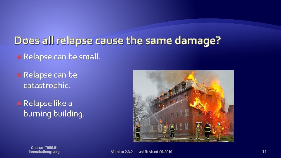 Does all relapse cause the same damage? Relapse can be small. Relapse can be