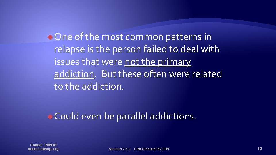  One of the most common patterns in relapse is the person failed to