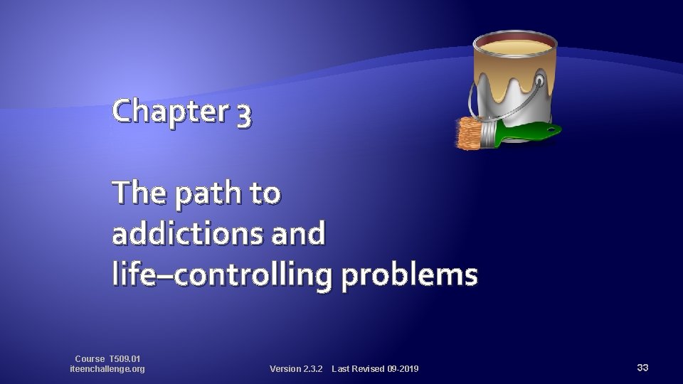 Chapter 3 The path to addictions and life–controlling problems Course T 509. 01 iteenchallenge.