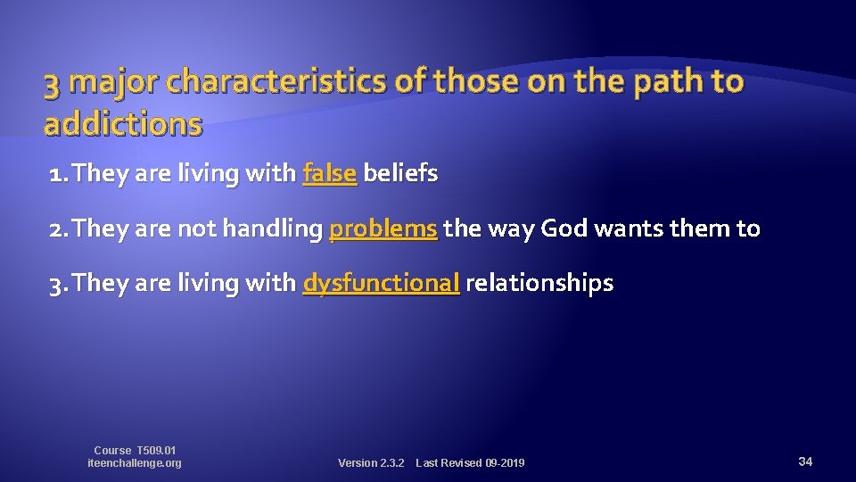3 major characteristics of those on the path to addictions 1. They are living
