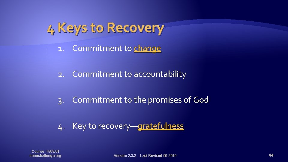 4 Keys to Recovery 1. Commitment to change 2. Commitment to accountability 3. Commitment