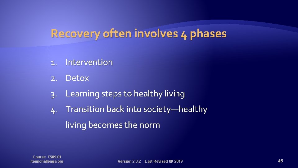 Recovery often involves 4 phases 1. Intervention 2. Detox 3. Learning steps to healthy