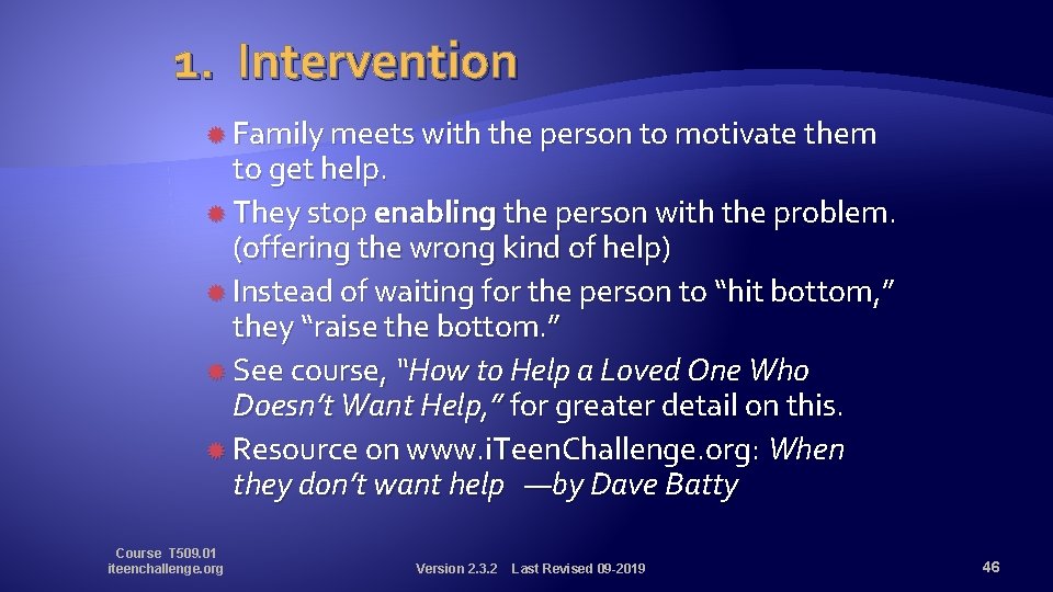 1. Intervention Family meets with the person to motivate them to get help. They