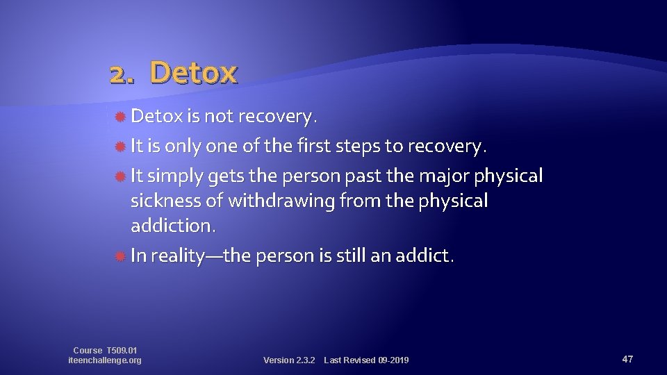 2. Detox is not recovery. It is only one of the first steps to