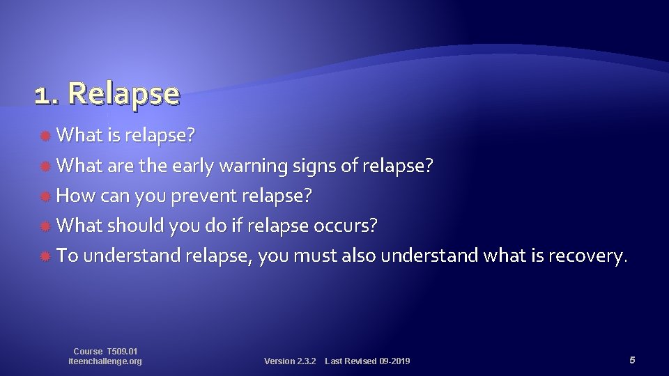 1. Relapse What is relapse? What are the early warning signs of relapse? How