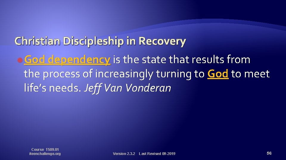 Christian Discipleship in Recovery God dependency is the state that results from the process